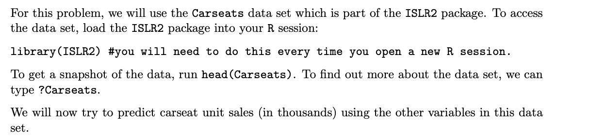 need R code For this problem, we will use the Carseats data