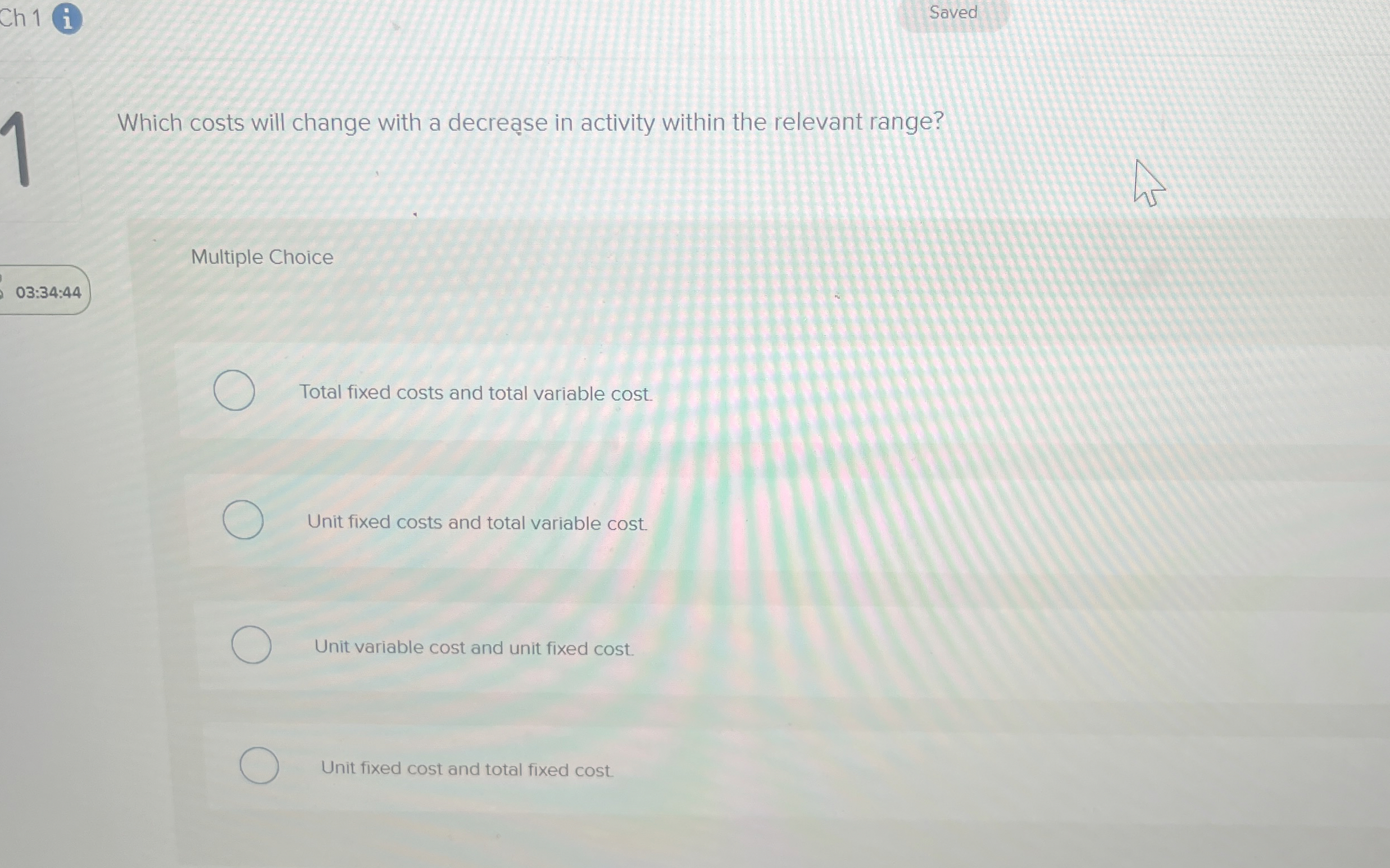  Ch 1 Saved 1 Which costs will change with a decrese