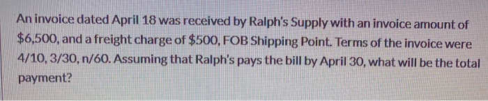  An invoice dated April 18 was received by Ralph's Supply with