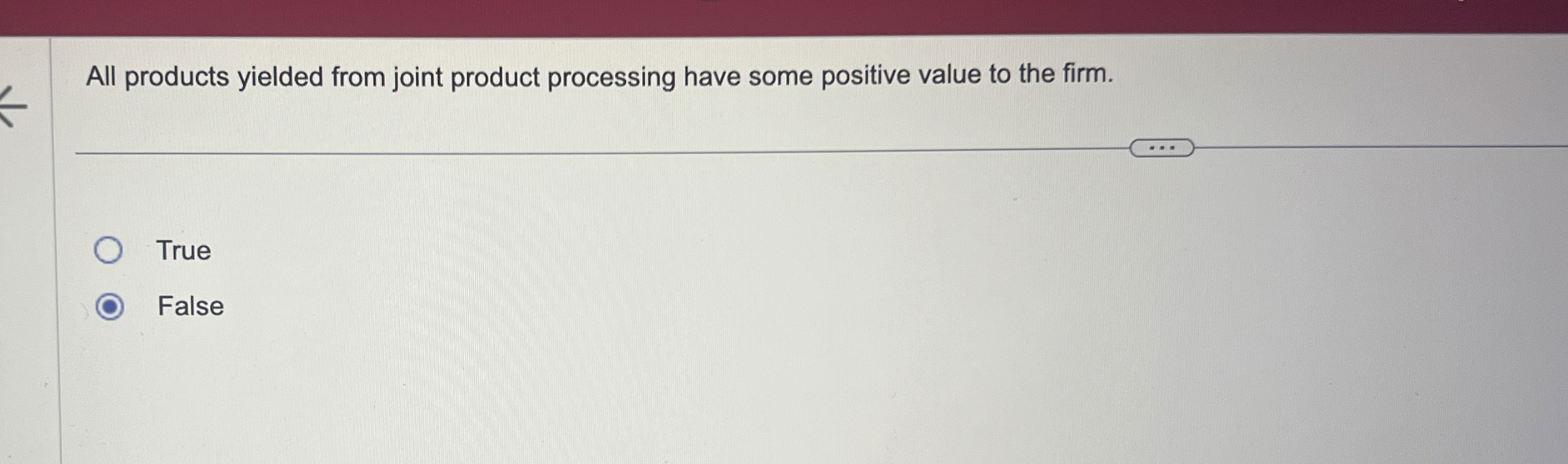  All products yielded from joint product processing have some positive value