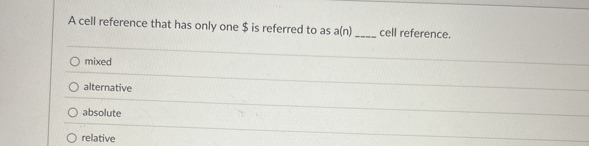  Question 2 A cell reference that has only one $ is