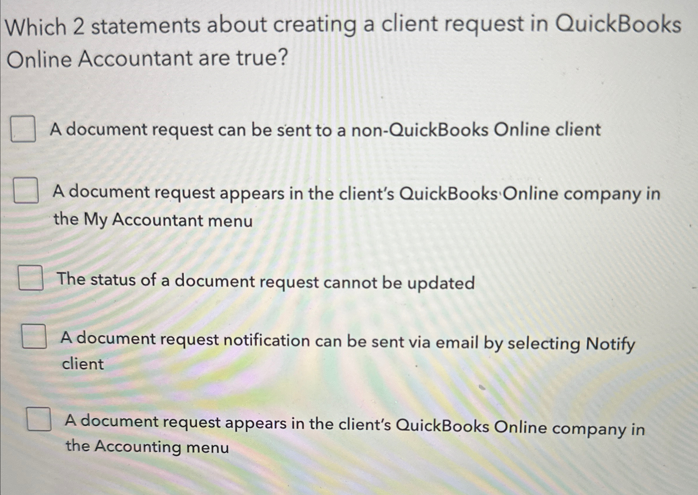  Which 2 statements about creating a client request in QuickBooks Online