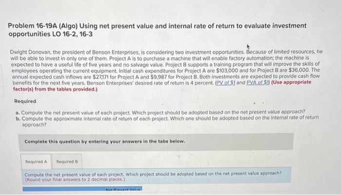  Problem 16-19A (Algo) Using net present value and internal rate of