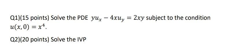 partial differential equation. Q1)(15 points) Solve the PDE yuz 4xuy =