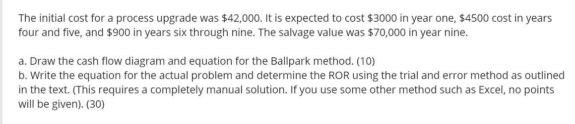  The initial cost for a process upgrade was $42,000. It is
