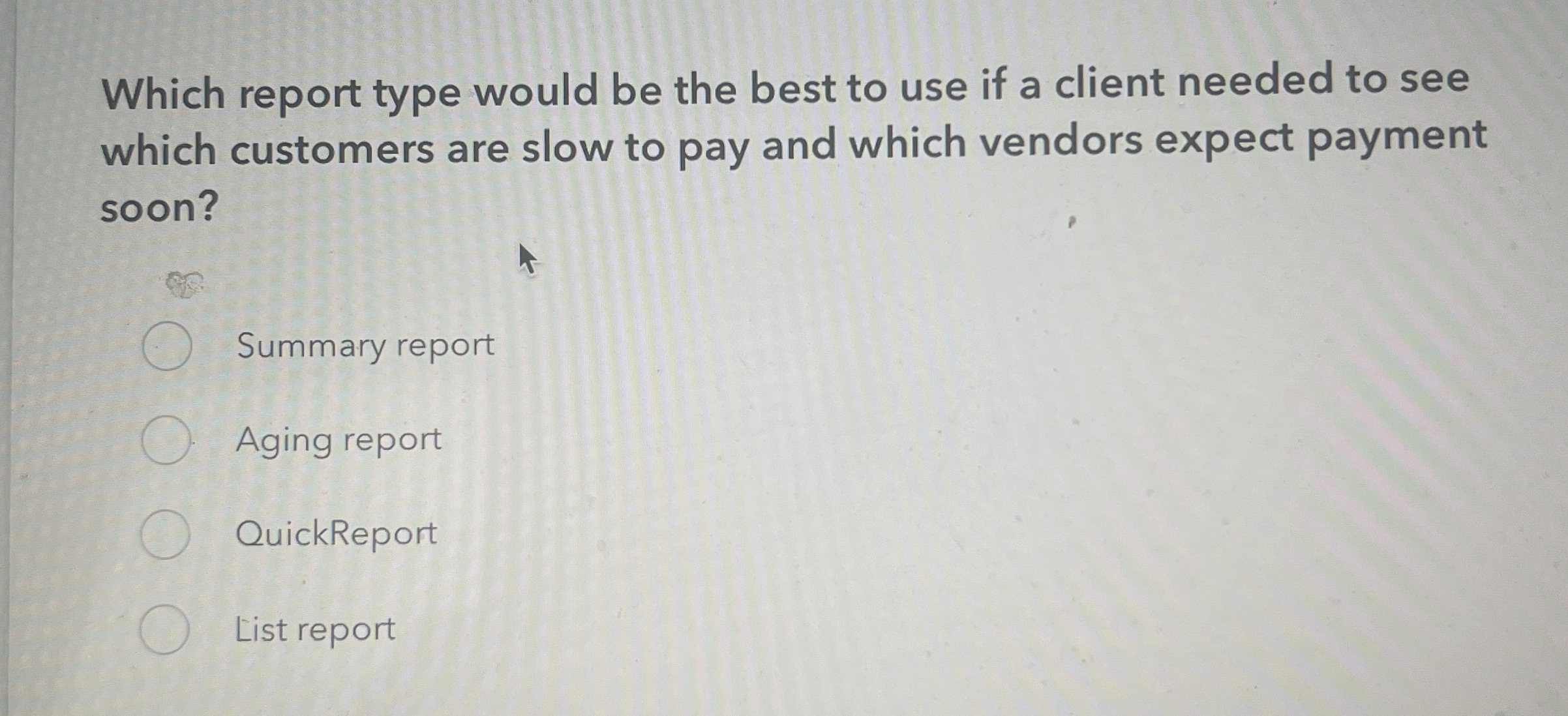  Which report type would be the best to use if a