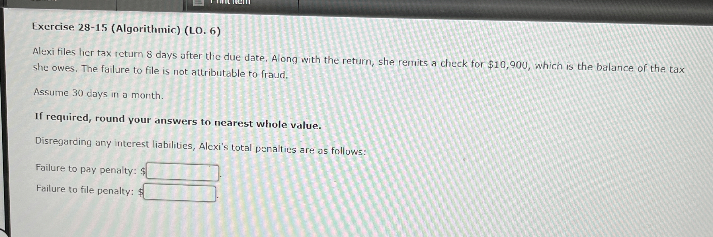  Exercise 28-15(Algorithmic)(LO.6) Alexi files her tax return 8 days after the