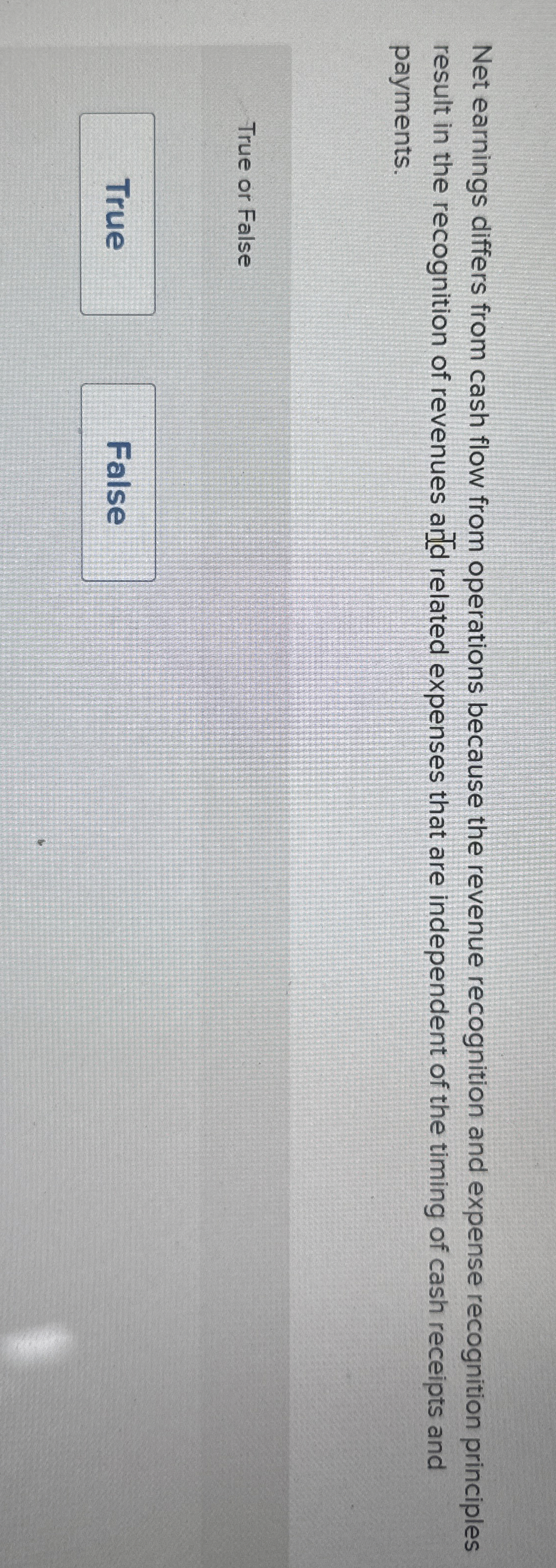  Net earnings differs from cash flow from operations because the revenue