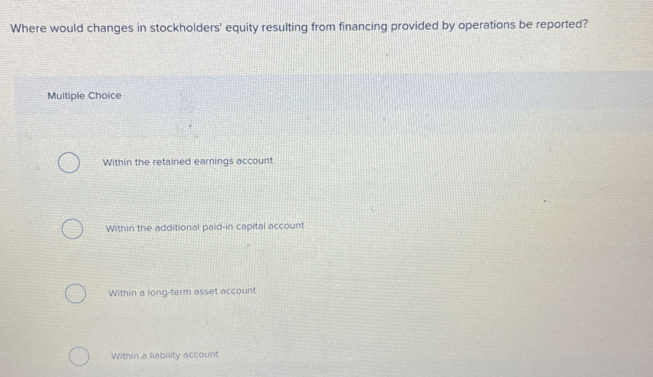  Where would changes in stockholders' equity resulting from financing provided by