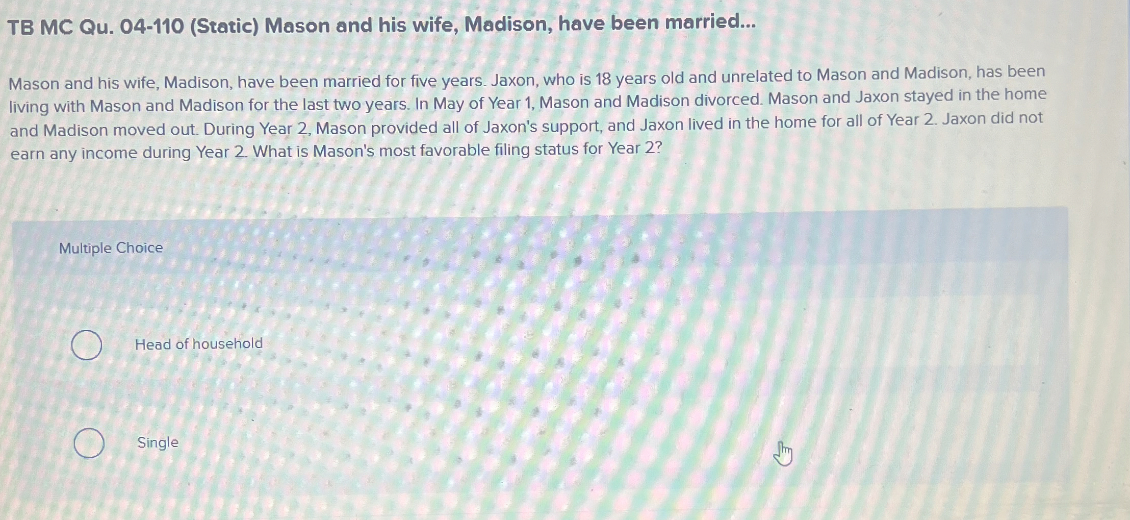  TB MC Qu.04-110(Static) Mason and his wife, Madison, have been married...
