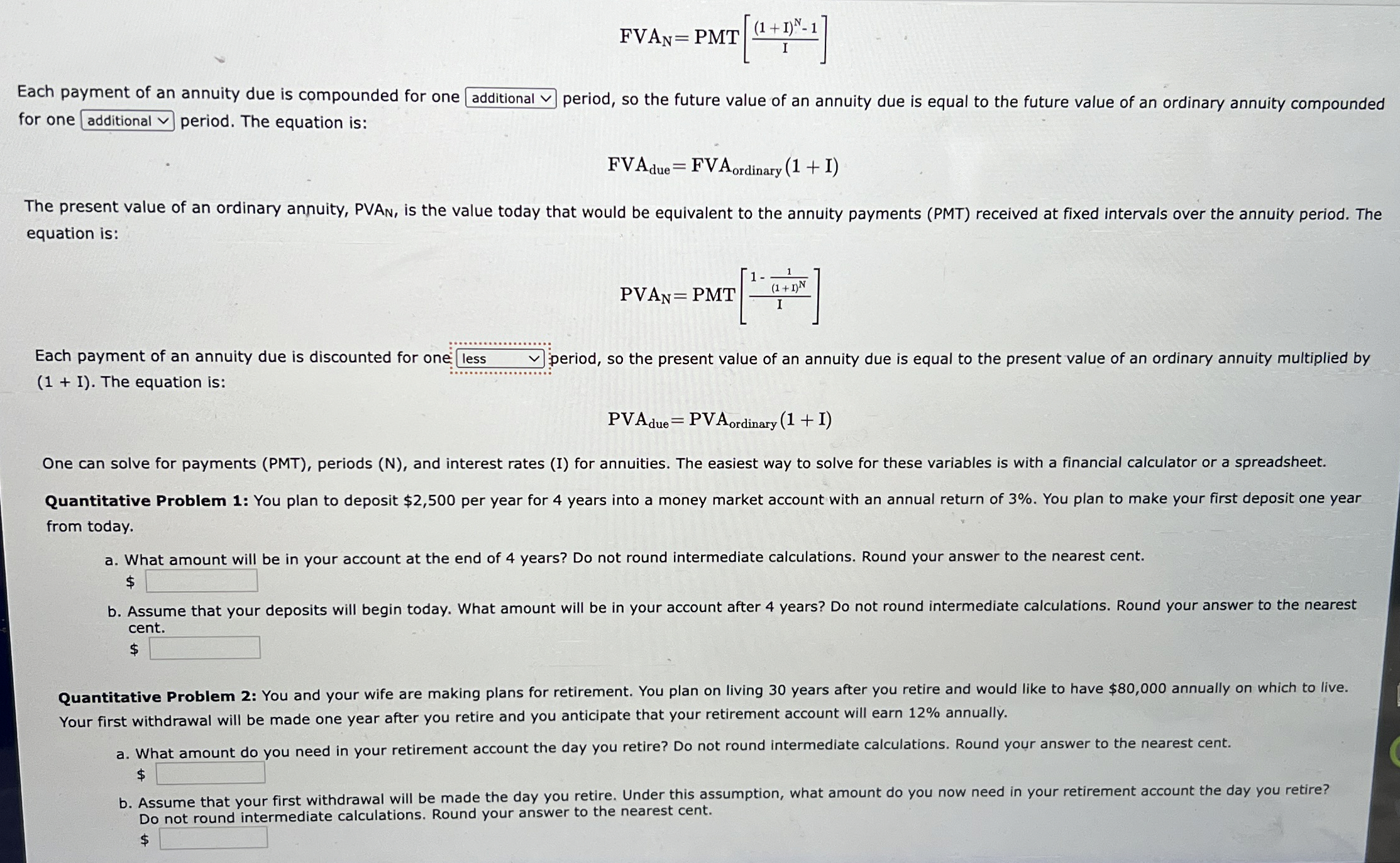  FVAN=PMT[(1+I)N-1I] Each payment of an annuity due is compounded for one