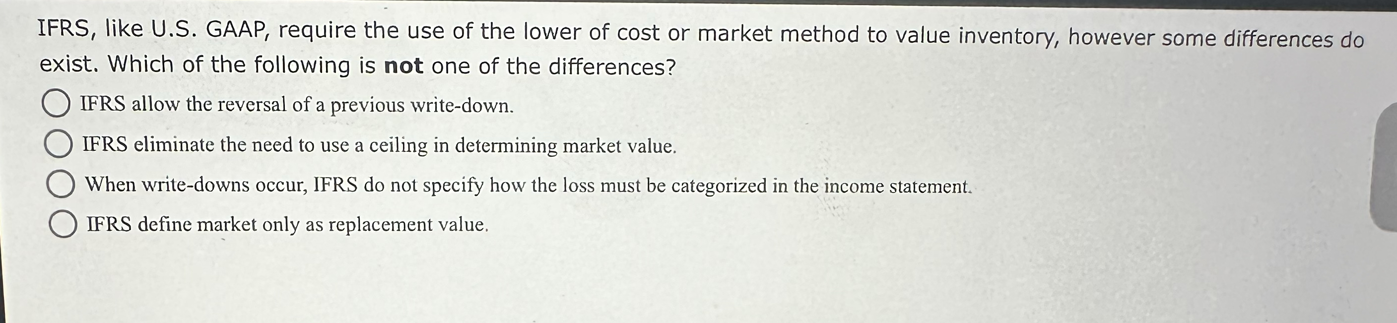  IFRS, like U.S. GAAP, require the use of the lower of