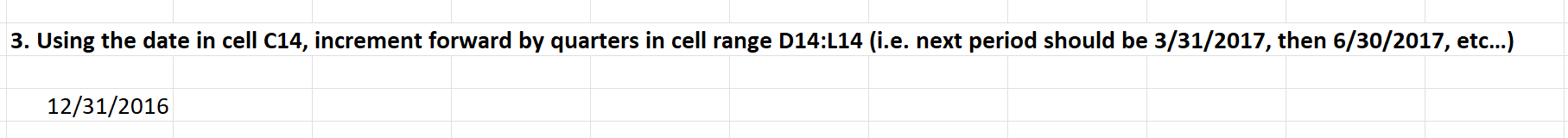  3. Using the date in cell C14, increment forward by quarters
