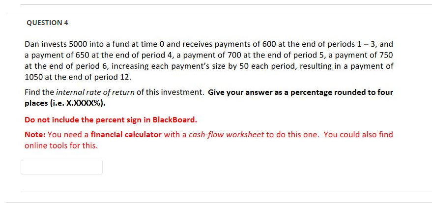 QUESTION 4 Dan invests 5000 into a fund at time and