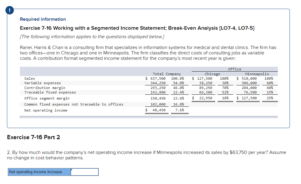  Required information Exercise 7-16 Working with a Segmented Income Statement; Break-Even