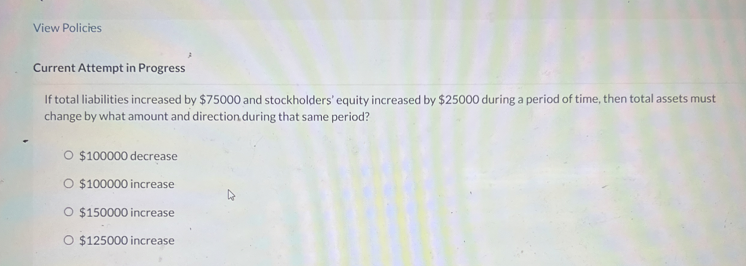  Current Attempt in Progress If total liabilities increased by $75000 and