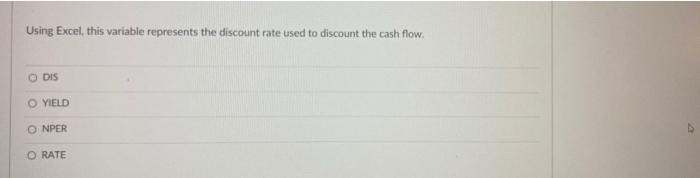 > Question 2 1 pts Using Excel, this variable represents an amount