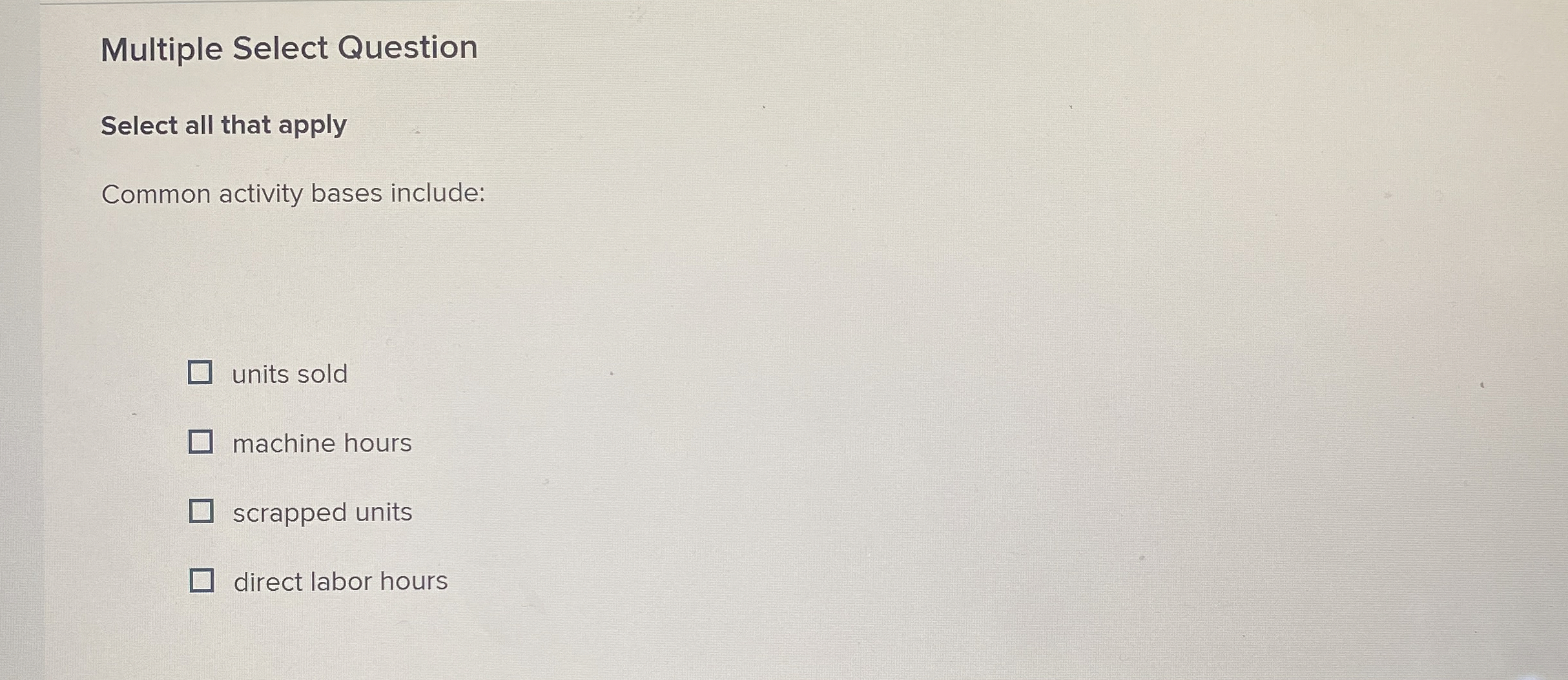  Multiple Select Question Select all that apply Common activity bases include: