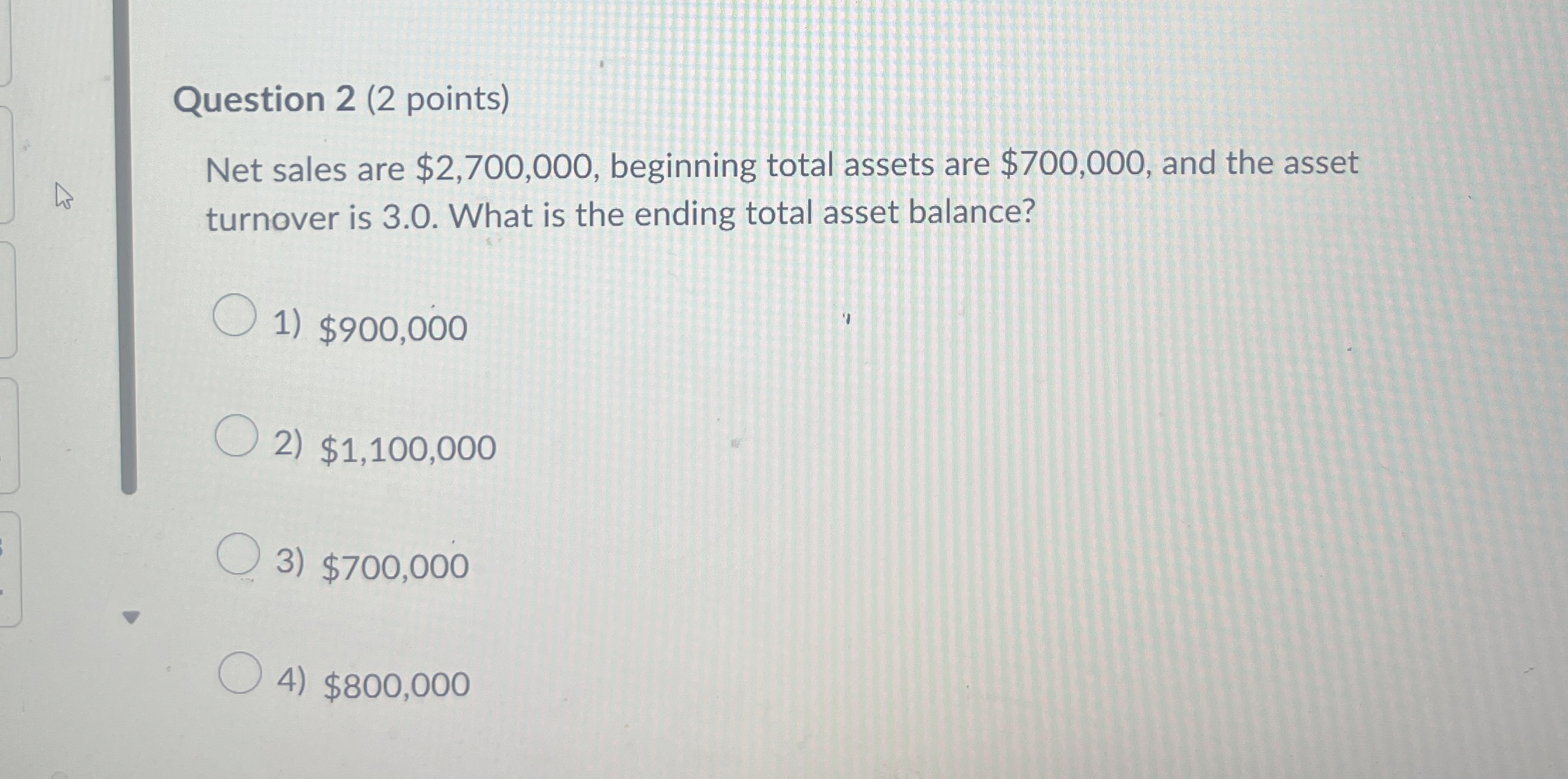  Question 2(2 points) Net sales are $2,700,000, beginning total assets are
