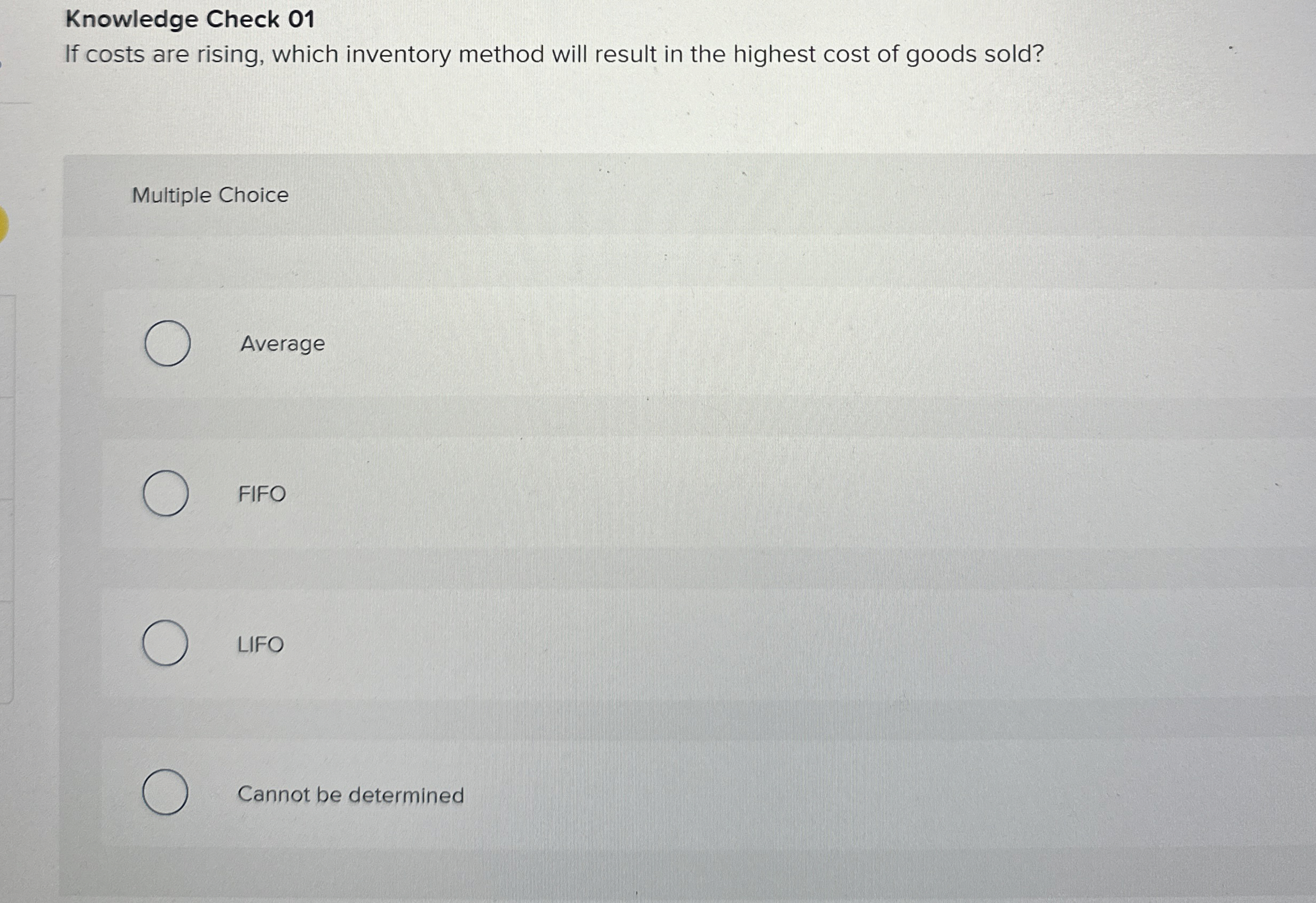  Knowledge Check 01 If costs are rising, which inventory method will