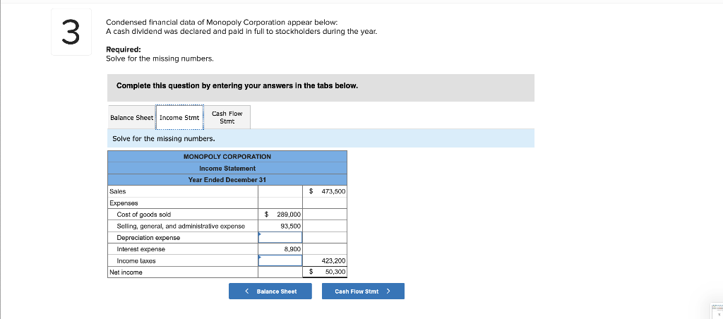 your answers in the tabs below. Balance Sheet Income Stmt Cash Flow