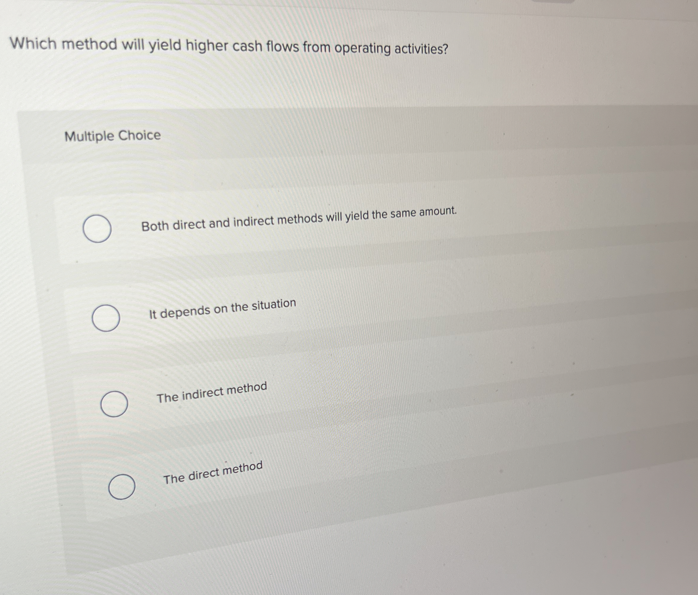  Which method will yield higher cash flows from operating activities? Multiple