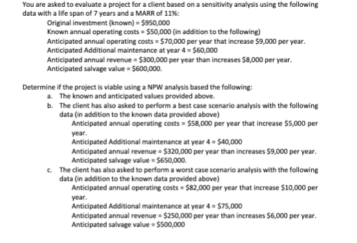 You are asked to evaluate a project for a client based