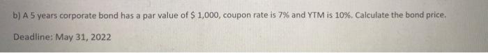  b) A 5 years corporate bond has a par value of