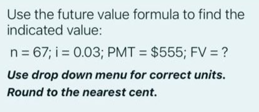  Use the future value formula to find the indicated value: n