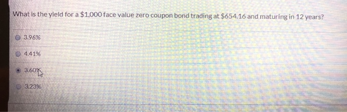  What is the yield for a $1,000 face value zero coupon