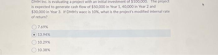  DMH Inc. is evaluating a project with an initial investment of