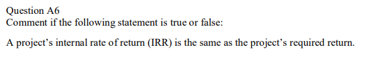  Question A6 Comment if the following statement is true or false: