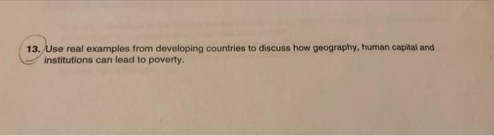  13. Use real examples from developing countries to discuss how geography,