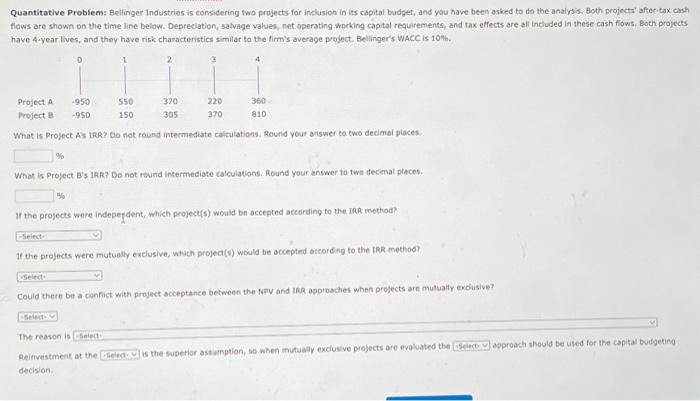  Quantitative Problem: Bellinger Industries is considering two projects for inclusion in