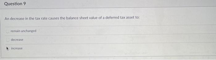  Question 9 An decrease in the tax rate causes the balance