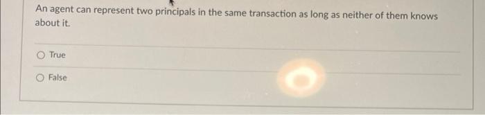  An agent can represent two principals in the same transaction as