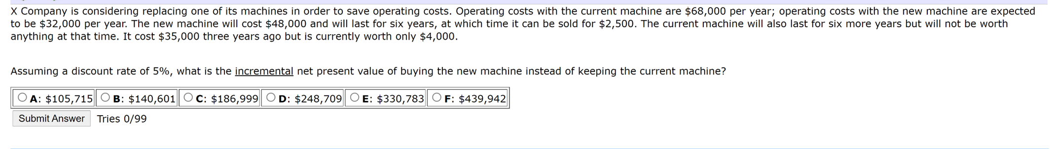 help answer multiple-choice question with explanation please X Company is considering replacing