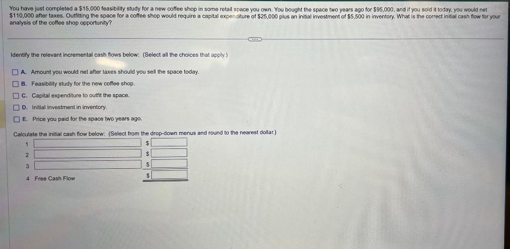  You have just completed a $15,000 feasibility study for a new