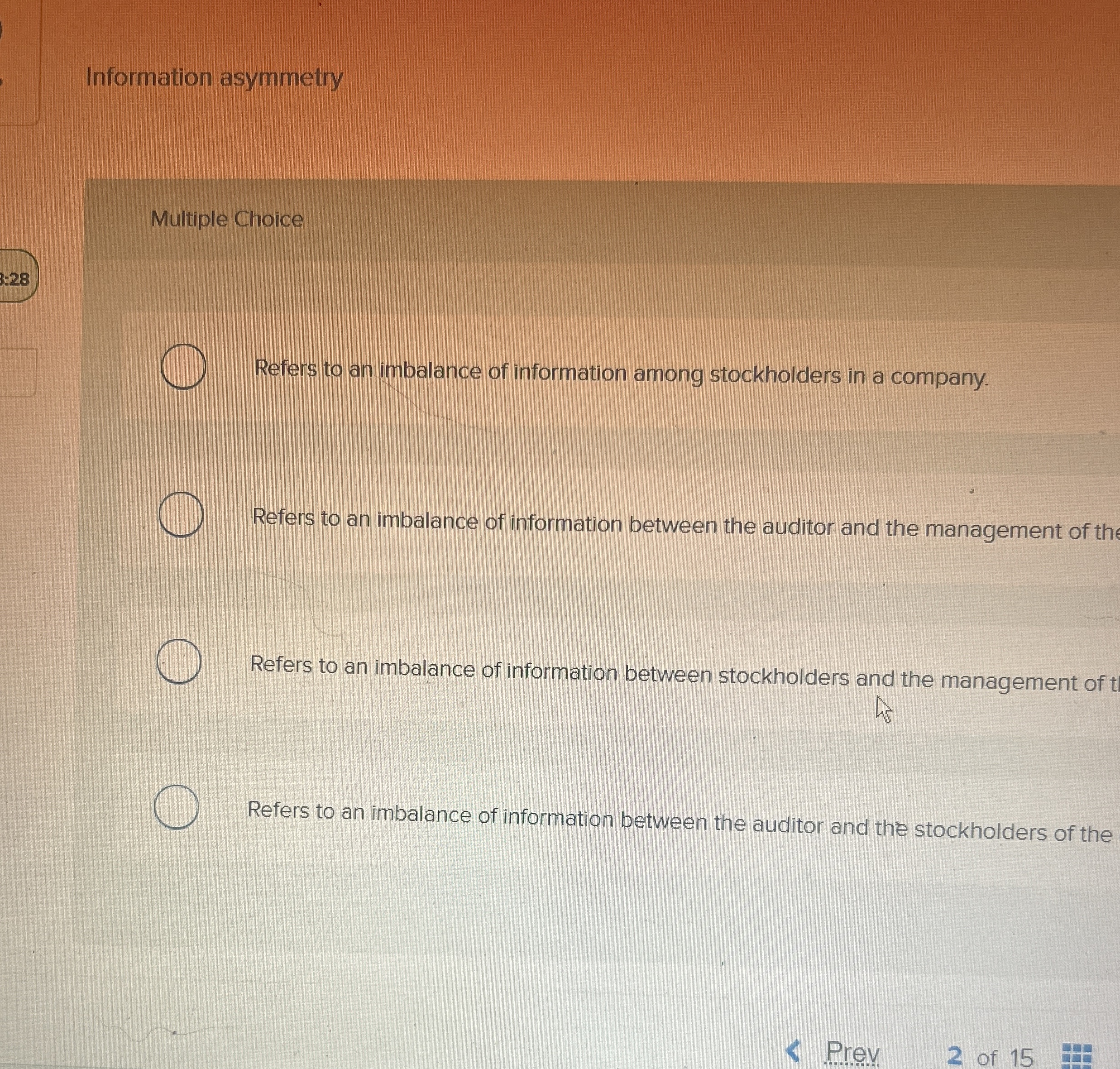  Information asymmetry Multiple Choice 3:28 Refers to an imbalance of information