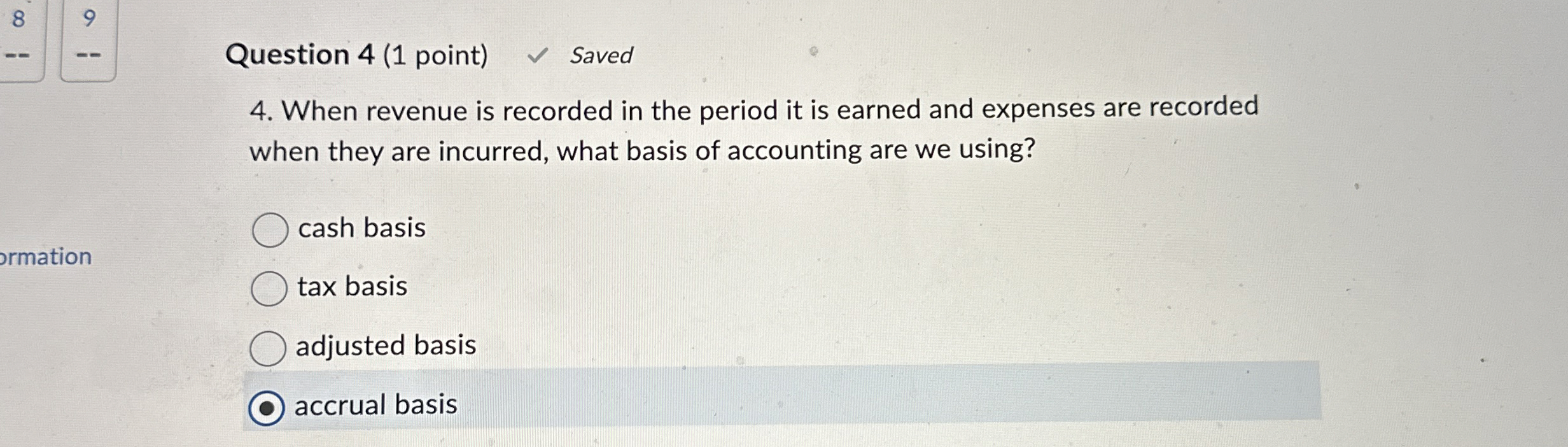  Question 4(1 point) Saved 4. When revenue is recorded in the