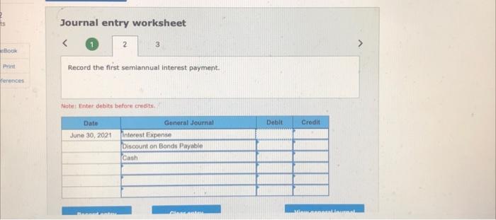  Journal entry worksheet 3 Record the first semiannual interest payment. Futed