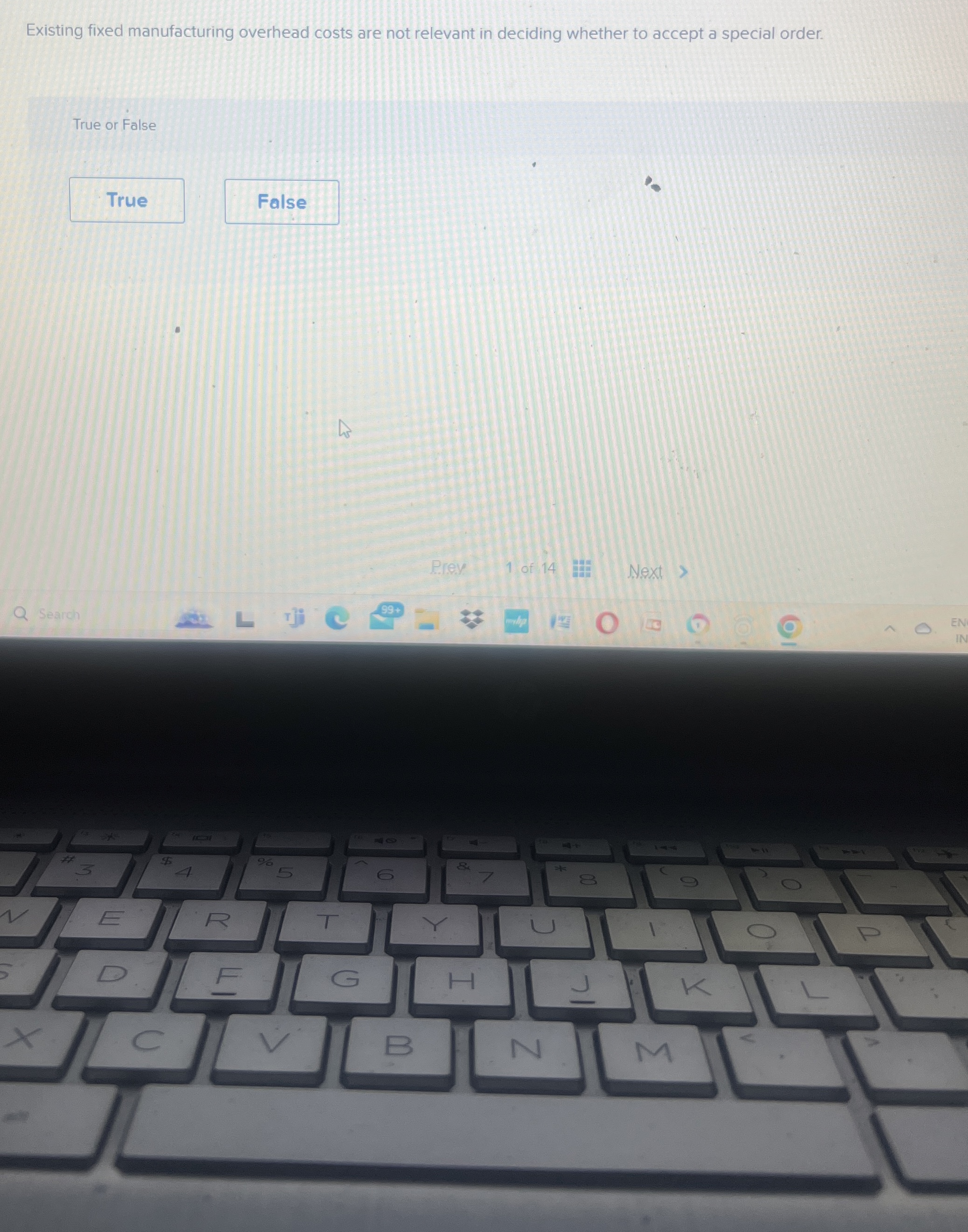  Existing fixed manufacturing overhead costs are not relevant in deciding whether