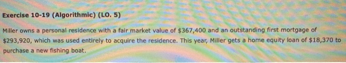  please don't solve Exercise 10-19 (Algorithmic) (LO. 5) Miller owns a