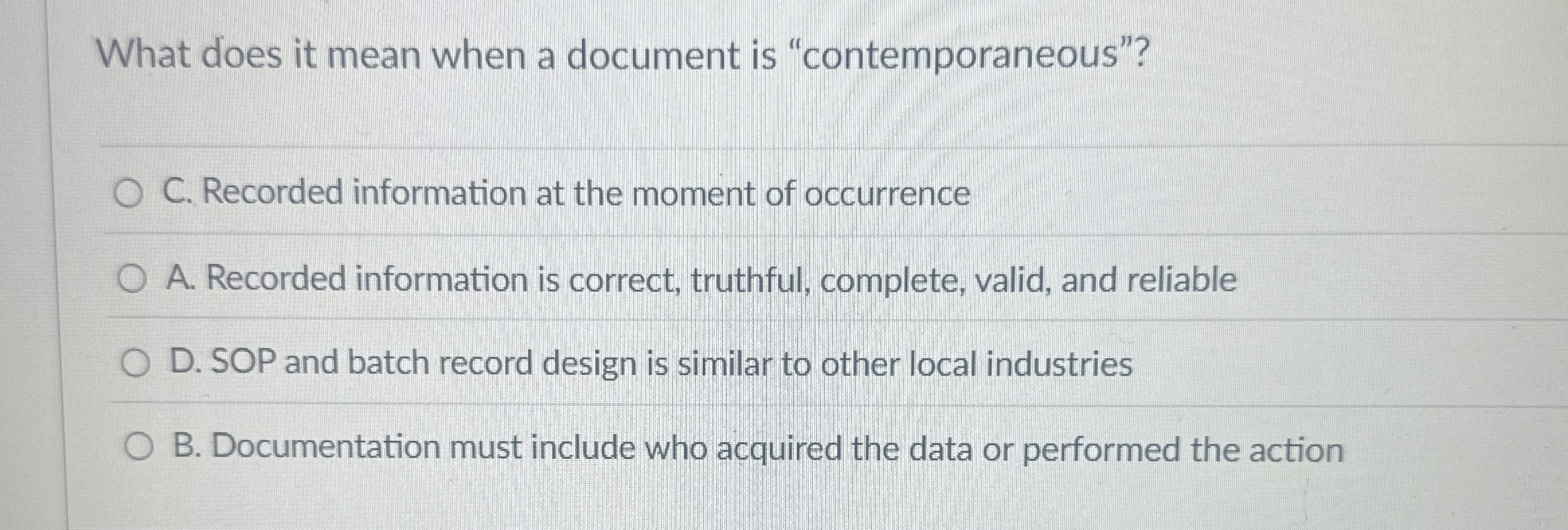  What does it mean when a document is "contemporaneous"? C. Recorded