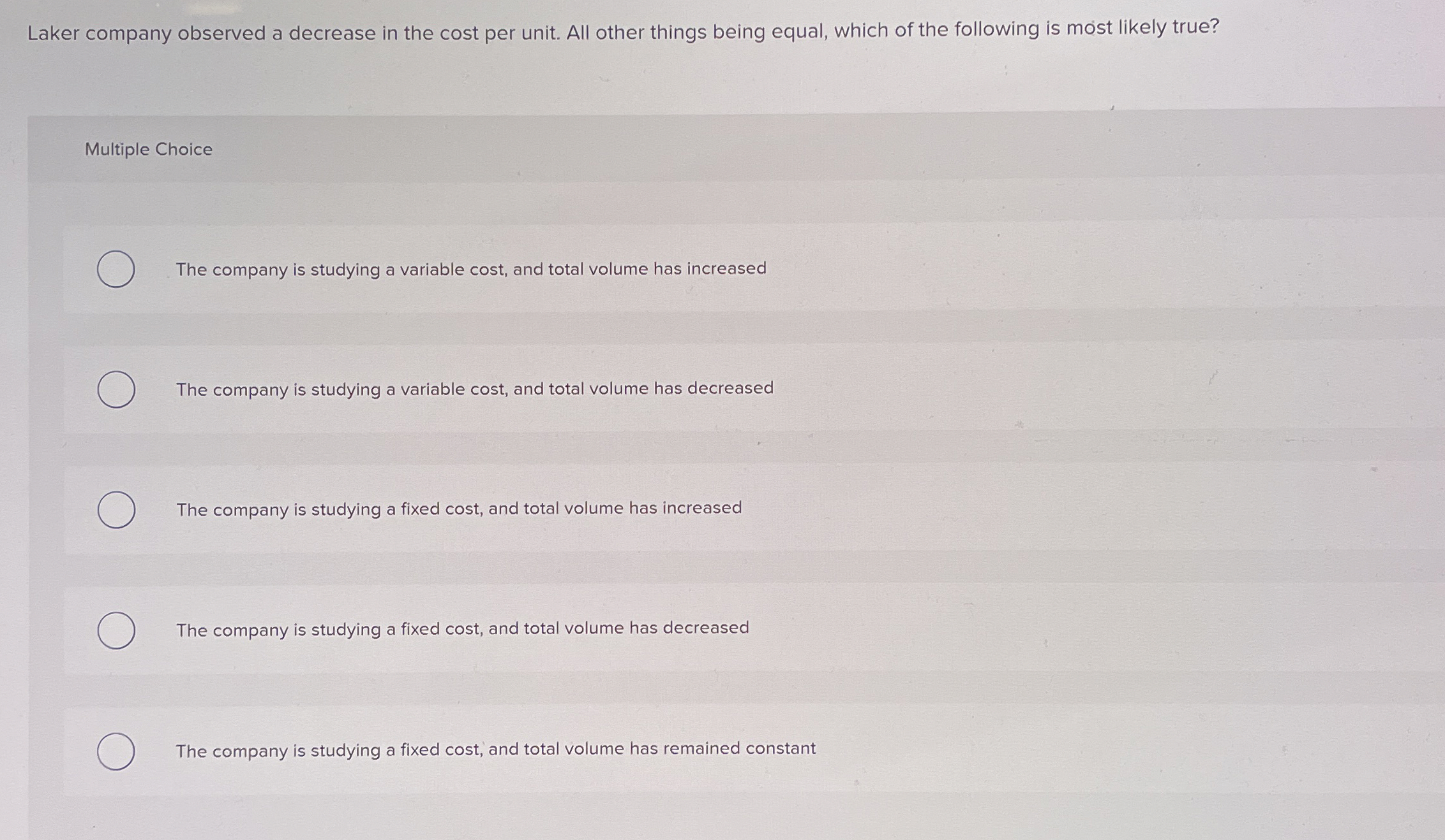  Laker company observed a decrease in the cost per unit. All
