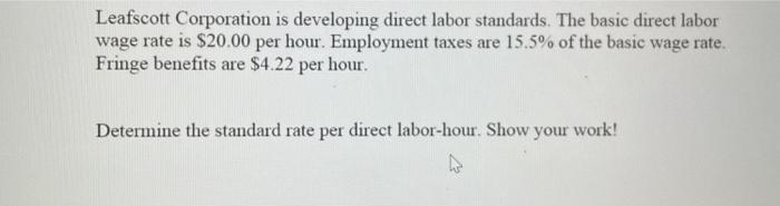  Leafscott Corporation is developing direct labor standards. The basic direct labor