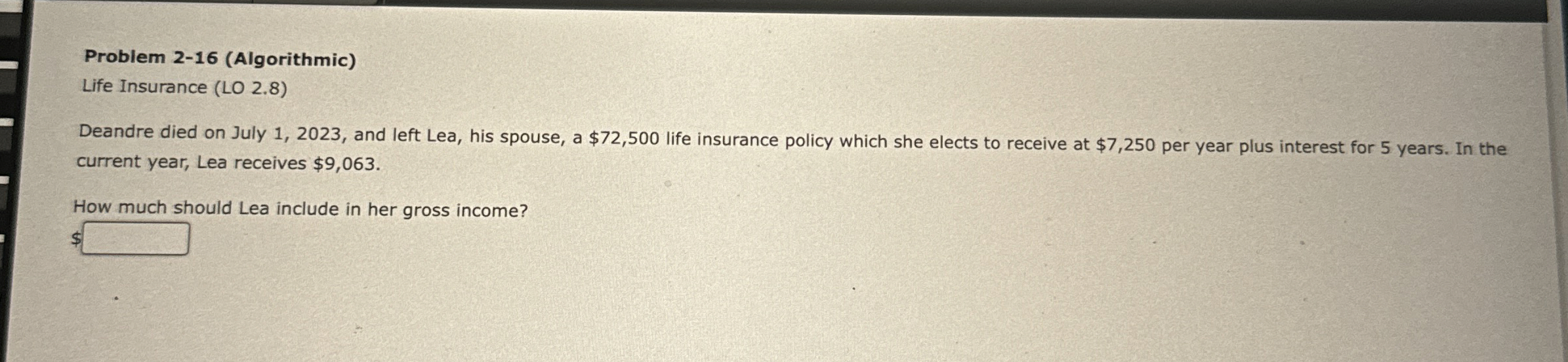  Problem 2-16(Algorithmic) Life Insurance (LO 2.8) Deandre died on July 1,2023,