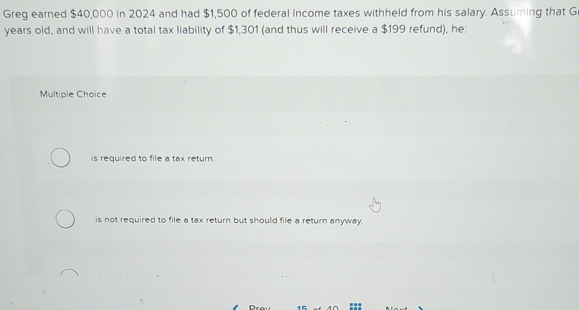  Greg earned $40,000 in 2024 and had $1,500 of federal income