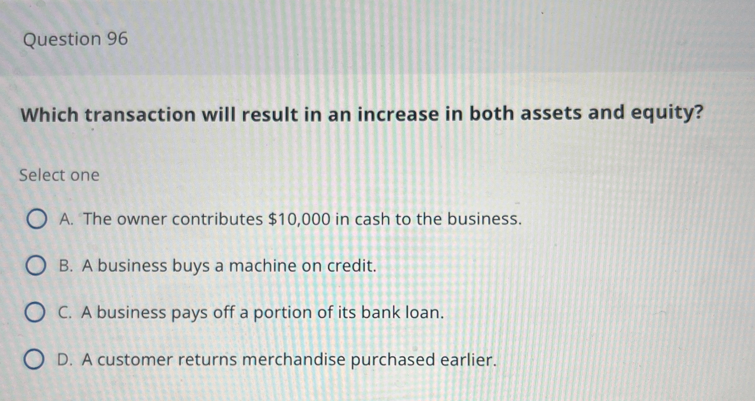 Which transaction will result in an increase in both assets and