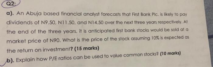 Q2: a). An Abuja based financial analyst forecasts that First Bank